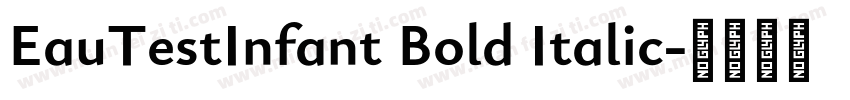 EauTestInfant Bold Italic字体转换